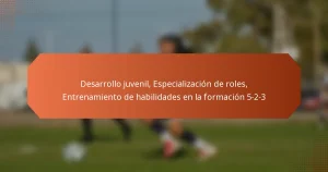 featured-image-desarrollo-juvenil-especializacion-de-roles-entrenamiento-de-habilidades-en-la-formacion-5-2-3