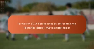 featured-image-formacion-5-2-3-perspectivas-de-entrenamiento-filosofias-tacticas-marcos-estrategicos
