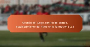 featured-image-gestion-del-juego-control-del-tempo-establecimiento-del-ritmo-en-la-formacion-5-2-3