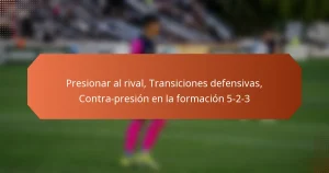 featured-image-presionar-al-rival-transiciones-defensivas-contra-presion-en-la-formacion-5-2-3